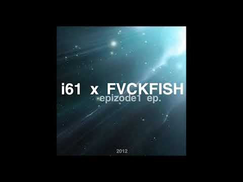 i61, +FVCKFISH - skiladiva