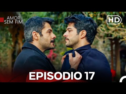 Amor Sem Fim Episódio 17 (Dublagem em Português) (Long Version)