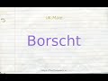 How To Pronounce Borscht