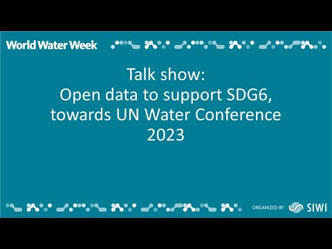 Open data to support SDG6, towards UN Water Conference 2023