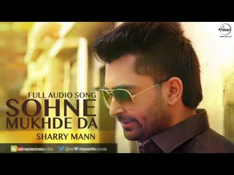 Sohne Mukhde Da (Full Audio Song) | Sharry Mann | Punjabi Song Collection | Speed Records