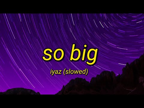 So Big - Iyaz | Tiktok Song Slowed (Lyrics Video)