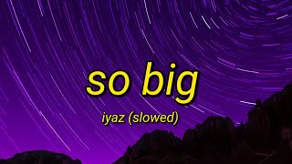 So Big - Iyaz  Tiktok Song Slowed (Lyrics Video)