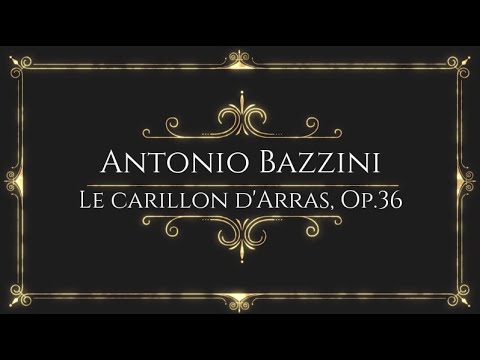 Antonio Bazzini - Le carillon d'Arras, Op.36