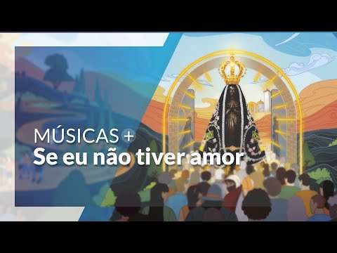 Se Eu Não Tiver Amor - Católica