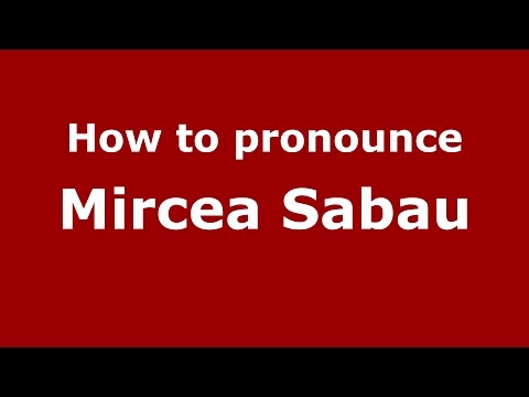 How to pronounce Mircea Sabau (Romanian/Romania)  - PronounceNames.com