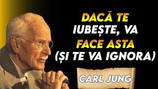 DACĂ TE IUBEȘTE, VA FACE ASTA ȘI TE VA IGNORA, MOTIVUL PSIHOLOGIC – CARL JUNG