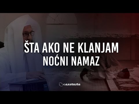 Šta ako ne klanjam noćni namaz - hfz. dr. Rusmir Čoković