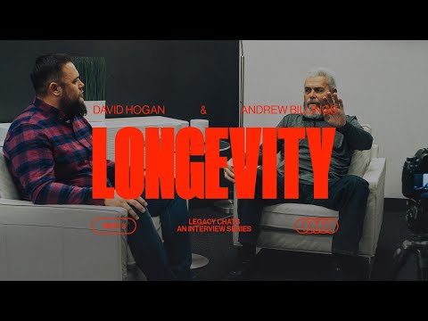 David Hogan & Andrew Billings | Longevity Pt. 3 | Legacy Chats