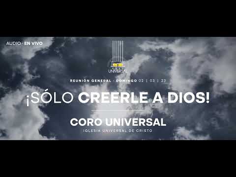 SOLO CREERLE A DIOS · CORO UNIVERSAL (Audio En Vivo)