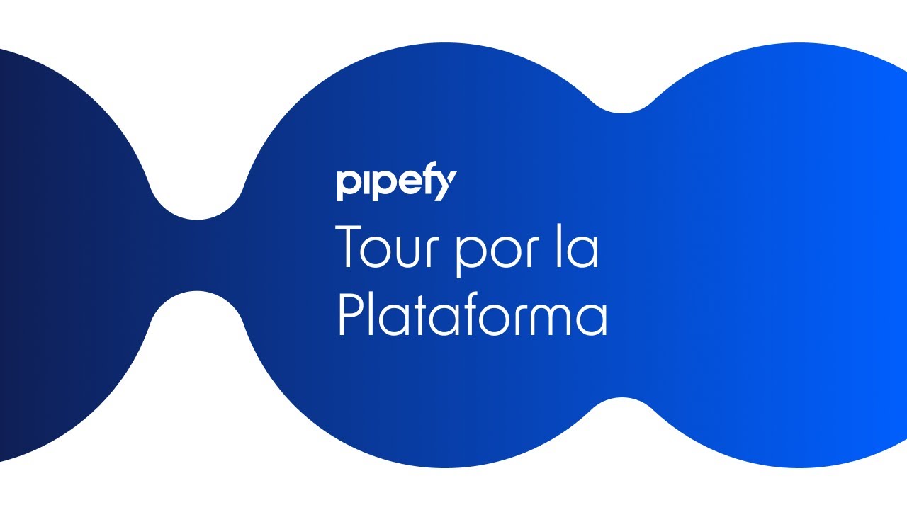 Tour por la plataforma Pipefy