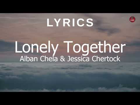 Alban Chela & Jessica Chertock - Lonely Together (Lyrics)