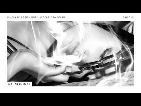 Junolarc & Erick Morillo feat. Ora Solar - Bad Girl (Extended Mix)