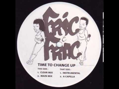 Fric & Frac - Time To to Change Up