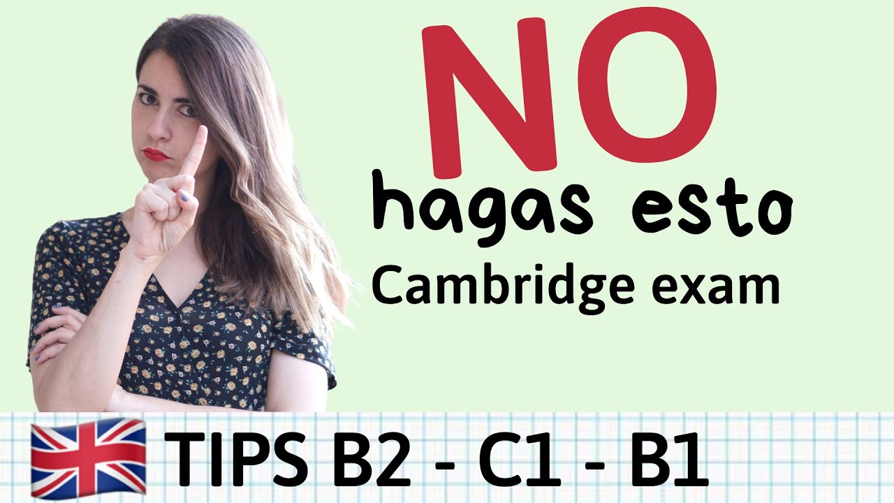 No hagas esto en tu examen de Cambridge - Tips B2 First y errores comunes