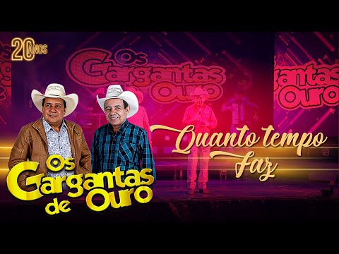 Os Gargantas De Ouro - Quanto tempo Faz (DVD 20 Anos Ao Vivo)