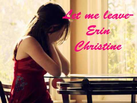 Let Me Leave- Erin Christine