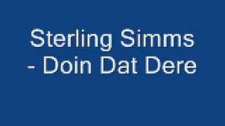 Sterling Simms - Doin Dat Dere