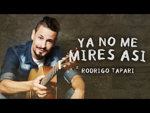 Rodrigo Tapari - Ya No Me Mires Así (Lyric Video)