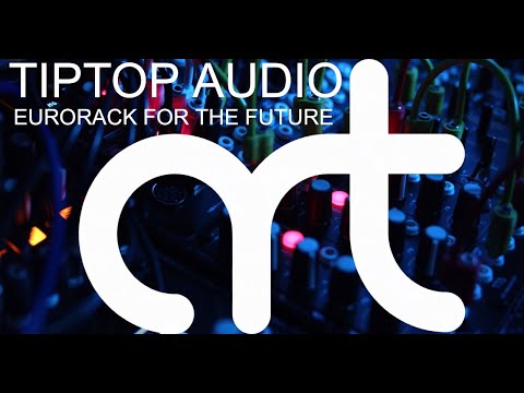 Tiptop Audio "ART" System - Eurorack For The Future