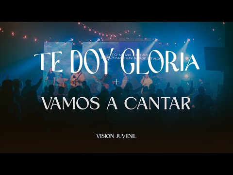 Te doy Gloria | Vamos a Cantar | Vision Juvenil
