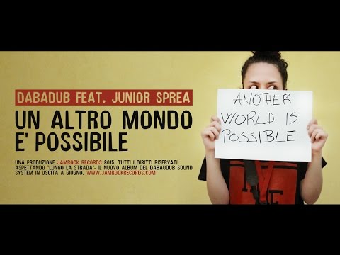 Dabadub ft. Junior Sprea - Un altro mondo è possibile