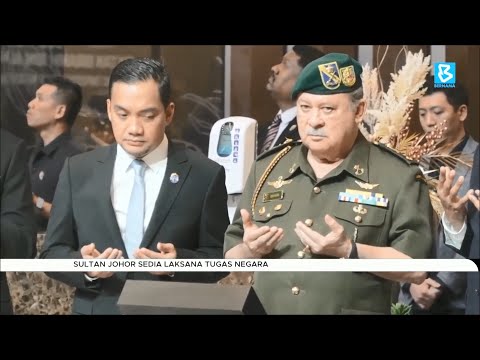 Sultan Johor sedia laksana tugas negara