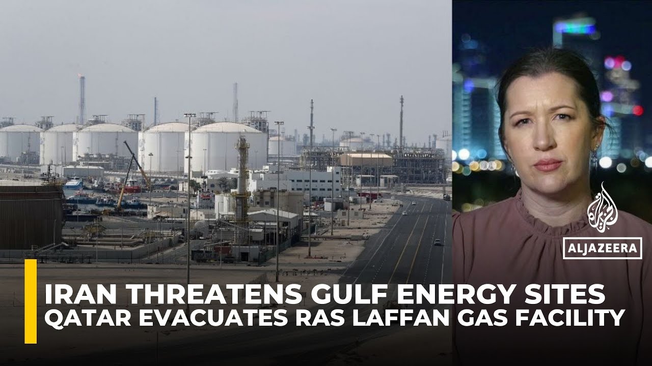 Qatar evacuates Ras Laffan gas facility as Iran threatens Gulf energy sites
