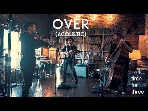 Over (Acoustic) - Time for Three from Beyond Studios [OFFICIAL VIDEO]