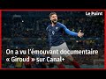 On a vu l’émouvant documentaire « Giroud » sur Canal+