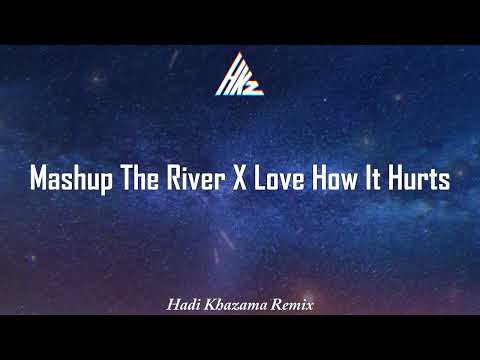ADEEMM PARAAHH !!! - MASHUP THE RIVER X LOVE HOW IT HURTS (Hadi Khazama Remix)