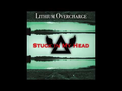Lithium Overcharge - Stuck in My Head [Official Audio]