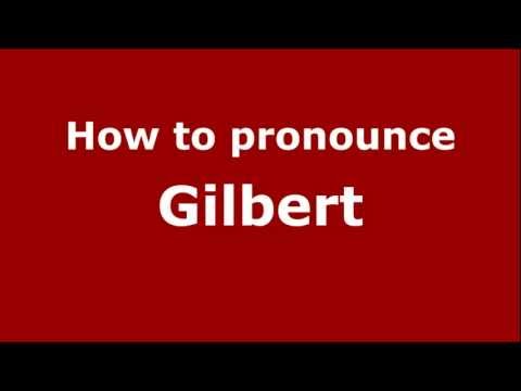 How to Pronounce Gilbert - PronounceNames.com
