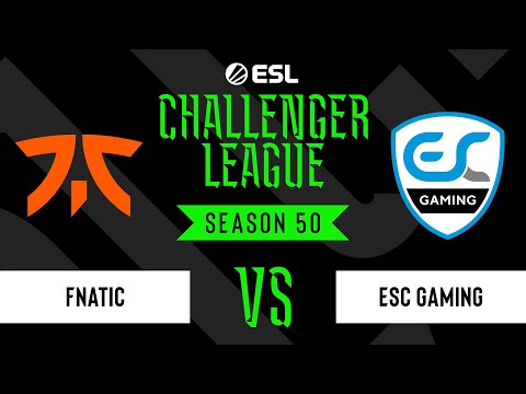LIVE: Fnatic vs ESC Gaming - ESL Challenger League - Season 50 EU