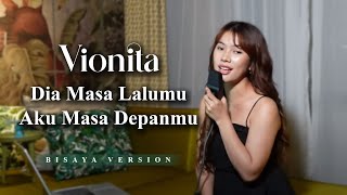 Download lagu Vionita - Dia Masa Lalumu Aku Masa Depanmu (Bisaya Version) mp3