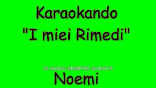 Karaoke Italiano - I miei rimedi - Noemi ( Testo )