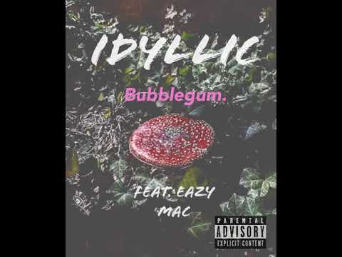 Idyllic - Bubblegum (feat. Eazy Mac)