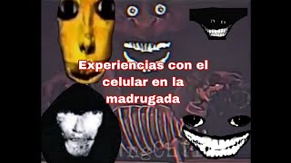 No uses el celular en la madrugada/ Experiencias de gente de internet