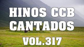 Lindos Hinos CCB Cantados - Lindos Hinos CCB Vol.317 #ccb