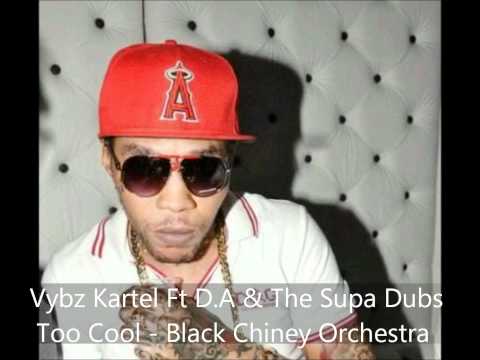 Vybz Kartel Ft D.A & The Supa Dubs - Too Cool [Black Chiney Orchestra] SEPT 2011