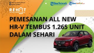 REHAT: All New Honda HR-V Baru Diluncurkan, Pemesanan Kendaraan Tembus 1.265 Unit dalam Sehari