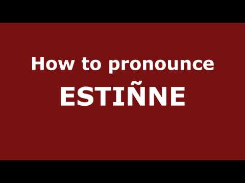 How to Pronounce ESTIÑNE in Spanish - PronounceNames.com