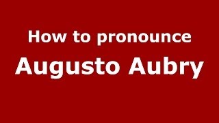 How to pronounce Augusto Aubry