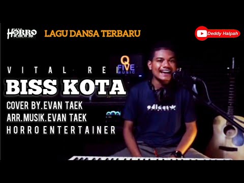 LAGU DANSA TERBARU "BISS KOTA"(VITAL REI) COVER BY. EVAN TAEK, MUSIK.EVAN TAEK, HORRO ENTERTERTAINER