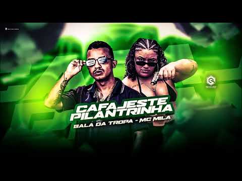 MC BALA DA TROPA E MC MILA - CAFAJESTE PILANTRINHA - REMIX BREGA FUNK