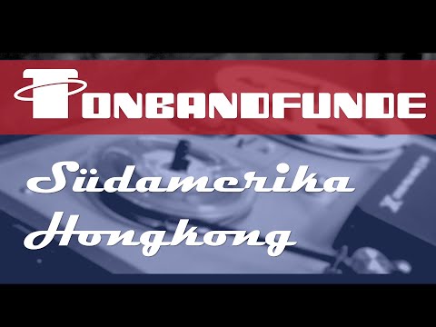 Tonbandfunde - Berichte über Südamerika und Hongkong