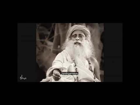 Sadhguru Invocation Asatoma Sadgamaya