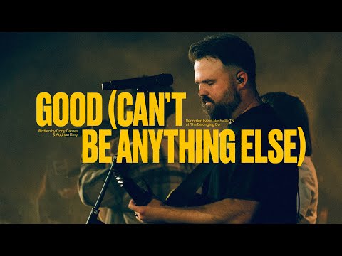 Thumbnail for Good (Can’t Be Anything Else) video