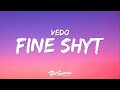 Vedo Fine Shyt Lyrics I M With Some Super Fine Shyt