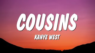 Kanye west cousins lyrics